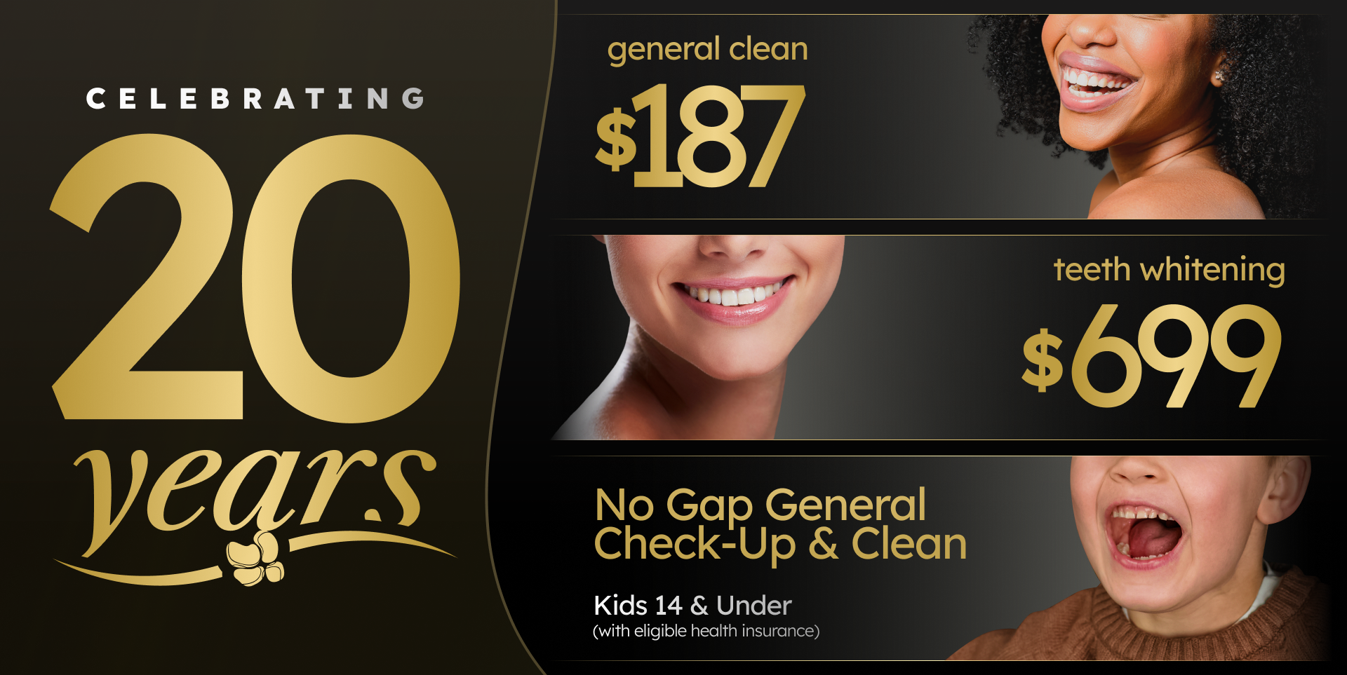 Spa Dental Ryde – Celebrating 20 Years. General clean $187, teeth whitening $699, No Gap General Check-Up and Clean for kids 14 and under (with eligible health insurance)